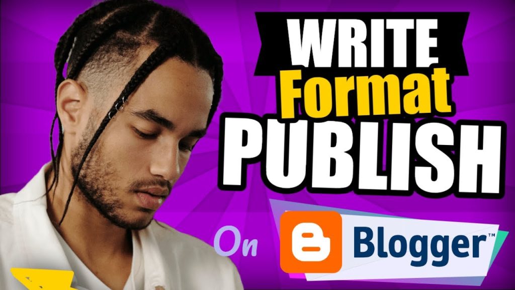 How To Write Blog Posts On Blogger (Format And Publish Articles On Google Blogger)