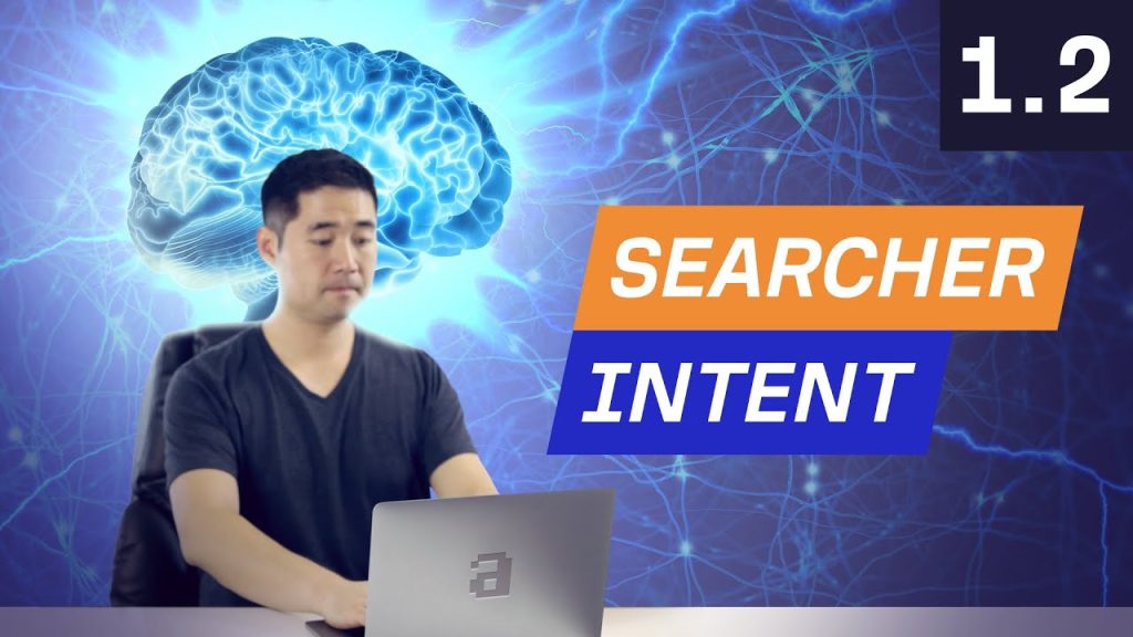 Keyword Research Pt 1: How to Analyze Searcher Intent – 1.2….