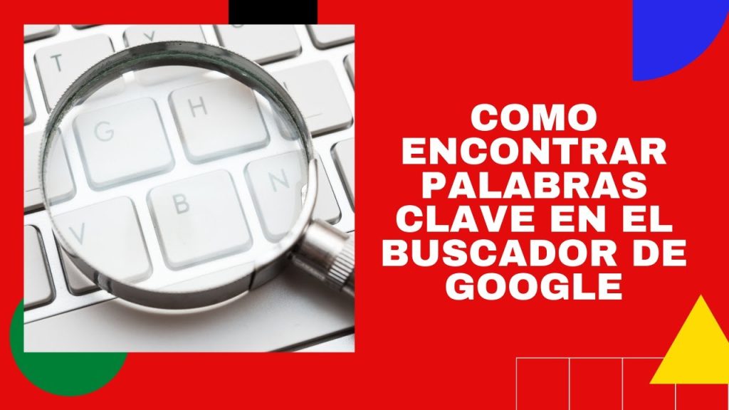 Como encontrar Palabras Clave en el buscador de Google