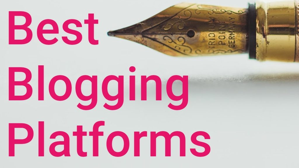 Best Blogging Platform – Choosing the Right Platform for…