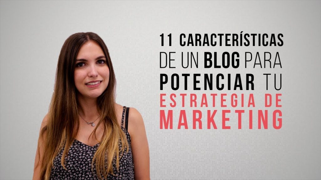 11 características de un blog para potenciar tu estrategia…