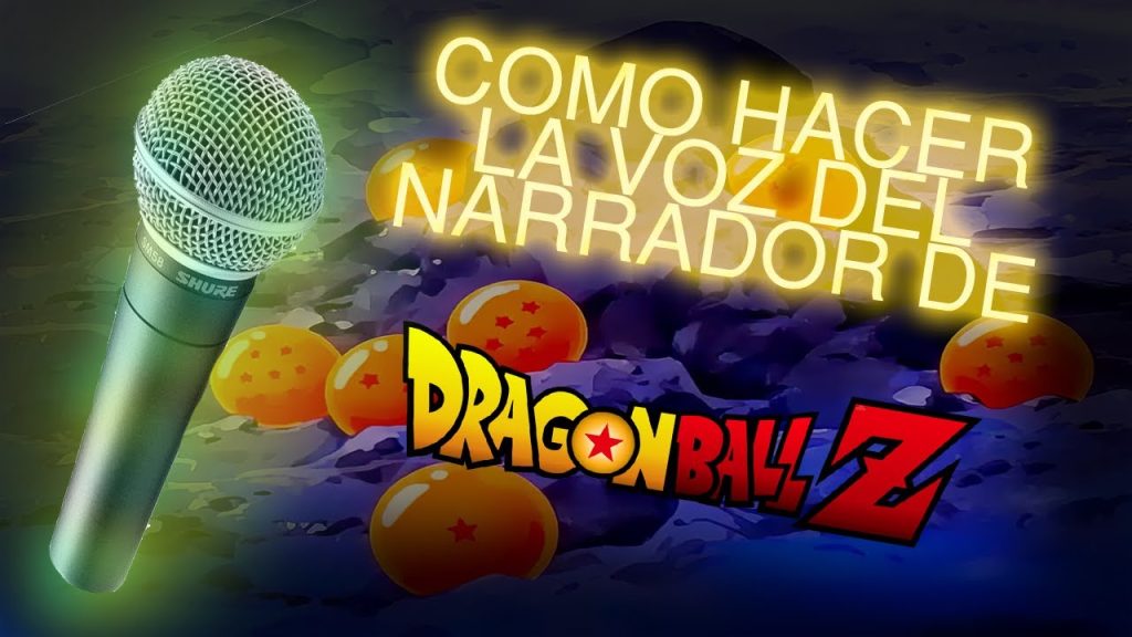 Como hacer la voz del Narrador de Dragon ball Z – (O…