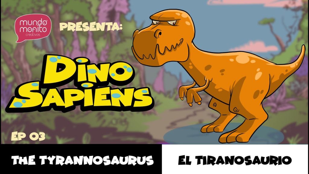 DinoSapiens Ep003 The Tyrannosaurus El Tiranosaurio
